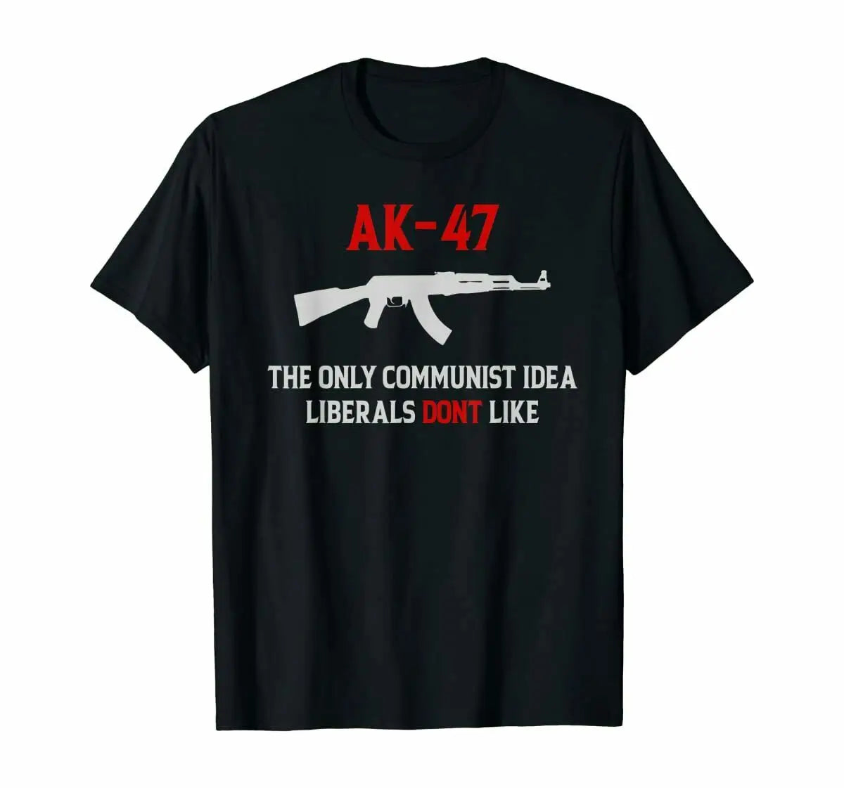 AK-47 The Only Communist Idea Liberals Don't Like Men T-Shirt